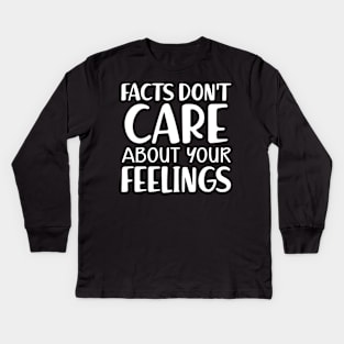 Facts don't care about your feeling Kids Long Sleeve T-Shirt